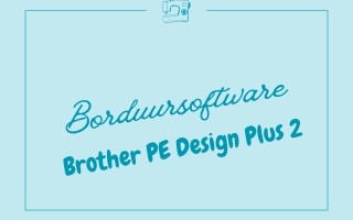Brother borduursoftware PE Design Plus2 - 11 Maart 2027